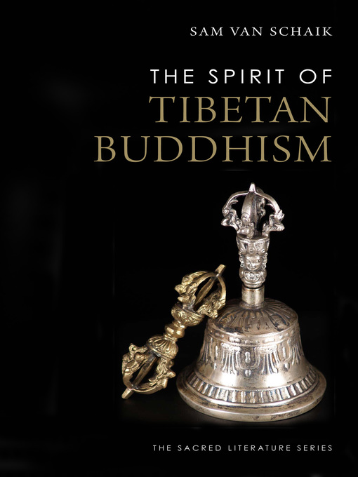 Title details for The Spirit of Tibetan Buddhism by Sam Van Schaik - Available